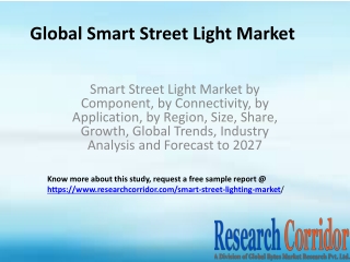 Smart Street Light Market by Component, by Connectivity, by Application, by Region, Size, Share, Growth, Global Trends,