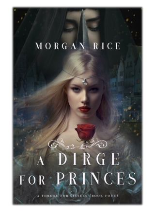 [PDF] Free Download A Dirge for Princes (A Throne for Sisters—Book Four) By Morgan Rice