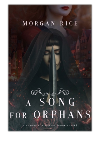 [PDF] Free Download A Song for Orphans (A Throne for Sisters—Book Three) By Morgan Rice