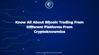 Know All About Bitcoin Trading From Different Platforms From Cryptoknowmics