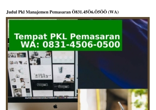 Judul Pkl Manajemen Pemasaran 083145060500[WA]