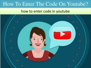 How to Enter the Code on YouTube?