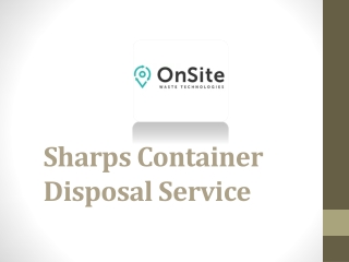 Sharps Container Disposal Services-  Onsite Waste Technologies