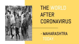 THE WORLD AFTER CORONAVIRUS   -  MAHARASHTRA TODAY.