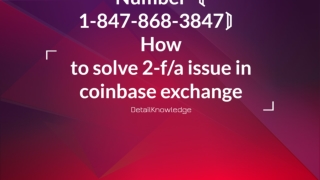 Coinbase Phone Number〘1-847-868-3847〙How to solve 2-f/a issue in coinbase exchange