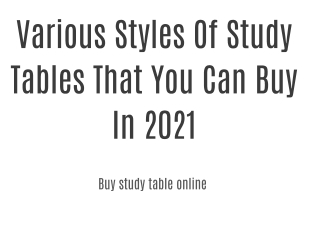 Various Styles of Study Tables That You Can Buy In 2021