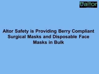 Altor Safety is Providing Berry Compliant Surgical Masks and Disposable Face Masks in Bulk