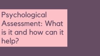 What is Psychological Assessment and how can it help?
