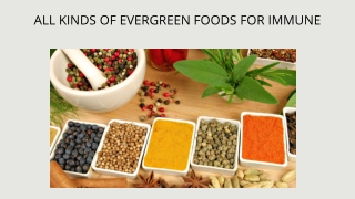 ALL KINDS OF EVERGREEN FOODS FOR IMMUNE