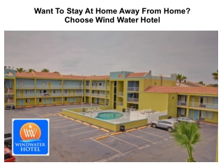 To Stay At Home Away From Home - Choose Wind Water Hotel