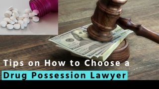 Tips on How to Choose a Drug Possession Lawyer