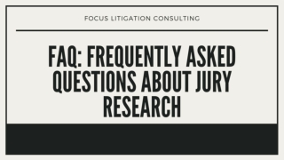 FAQ: Frequently Asked Questions About Jury Research- Focus Litigation Consulting