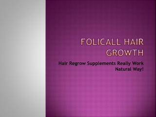 Folicall Hair Growth - Make Your Healthy Hair And Thicker!