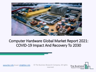 Computer Hardware Market Report 2021, By Segmentations, Key Company Profiles and  Demand Forecasts to 2031