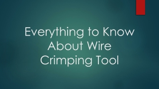 Everything to Know About Wire Crimping Tool