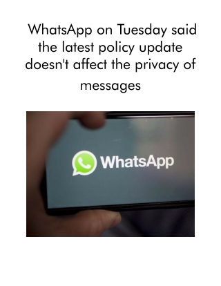 WhatsApp on Tuesday Said the Latest Policy Update Doesn't Affect the Privacy of Messages