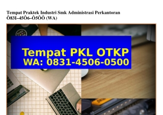 Tempat Praktek Industri Smk Administrasi Perkantoran 083I 4506 0500[WhatsApp]