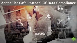 Adept The Safe Protocol Of Data Compliance
