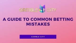 A Guide to Common Betting Mistakes - Gamble City