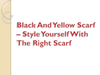 Black And Yellow Scarf – Style Yourself With The Right Scarf