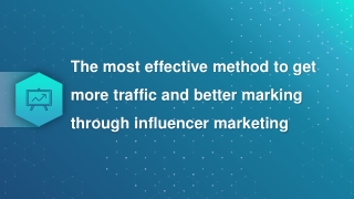 The most effective method to get more traffic and better marking through influencer marketing