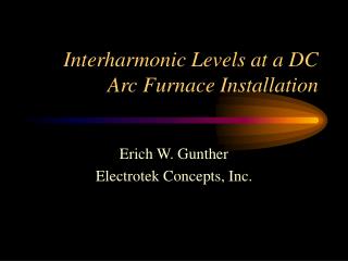 Interharmonic Levels at a DC Arc Furnace Installation