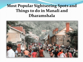 Most Popular Sightseeing Spots and Things to do in Manali and Dharamshala