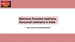 Makhana Roasted makhana, flavoured makhana in India