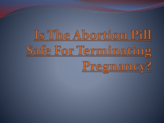 Is The Abortion Pill Safe For Terminating Pregnancy?