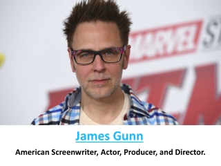 James Gunn - Actor, Producer and Director in USA