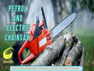 Petrol chainsaw and Electric chainsaw from Chandak Argo