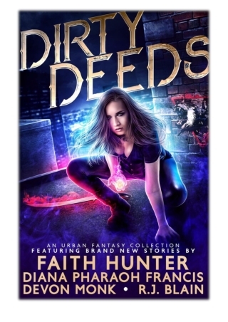 [PDF] Free Download Dirty Deeds By RJ Blain, Faith Hunter, Diana Pharaoh Francis & Devon Monk