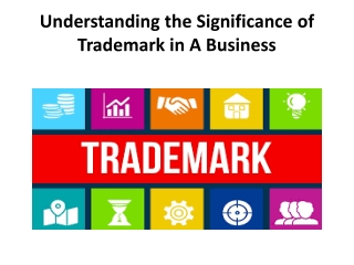Understanding the Significance of Trademark in A Business