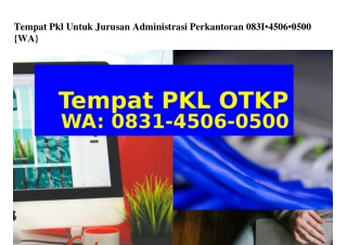 Tempat Pkl Untuk Jurusan Administrasi Perkantoran 083I~4506~0500{WA}