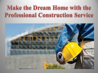 Make the Dream Home with the Professional Construction Service