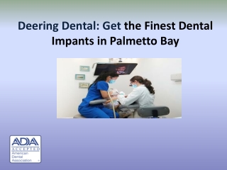Deering Dental: Get the Finest Dental Impants in Palmetto Bay