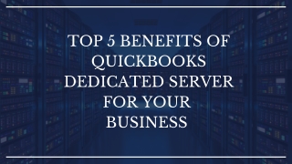 Top 5 Benefits Of QuickBooks Dedicated Server For Your Business