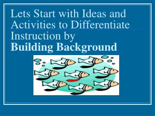 Lets Start with Ideas and Activities to Differentiate Instruction by Building Background