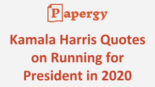 Kamala Harris Quotes on Running for President in 2020