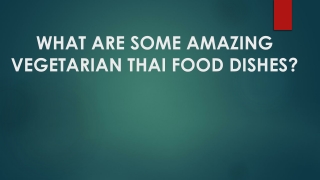 What Are Some Amazing Vegetarian Thai Food Dishes?