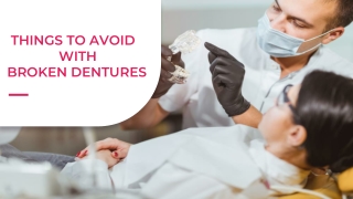 Things to avoid with broken dentures