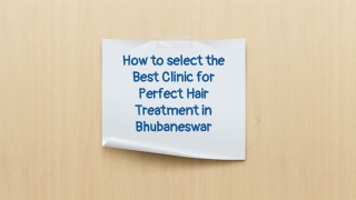 How to select the Best Clinic for Perfect Hair Treatment in Bhubaneswar?