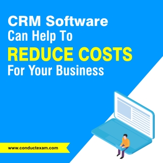 CRM Software Can Help to Reduce Costs For Your Business