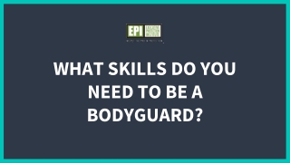 What skills do you need to be a bodyguard?