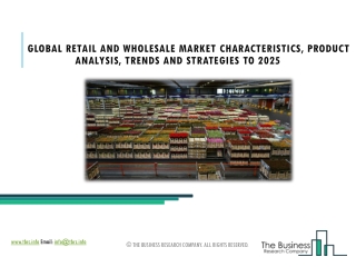 Retail And Wholesale Market Demand, Indsutry Insights And Growth 2021-25