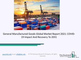 General Manufactured Goods Market Industry Trends And Emerging Opportunities Till 2031