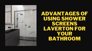 Advantages of using Shower Screens Laverton for your bathroom