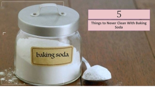 Five Things to Never Clean With Baking Soda