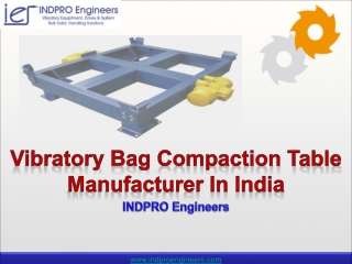 Vibratory Bag Compaction Table Manufacturer in India | INDPRO