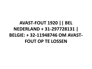 AVAST-FOUT 1920 || BEL NEDERLAND   31-297728131 | BELGIE:   32-11948746 OM AVAST-FOUT OP TE LOSSEN